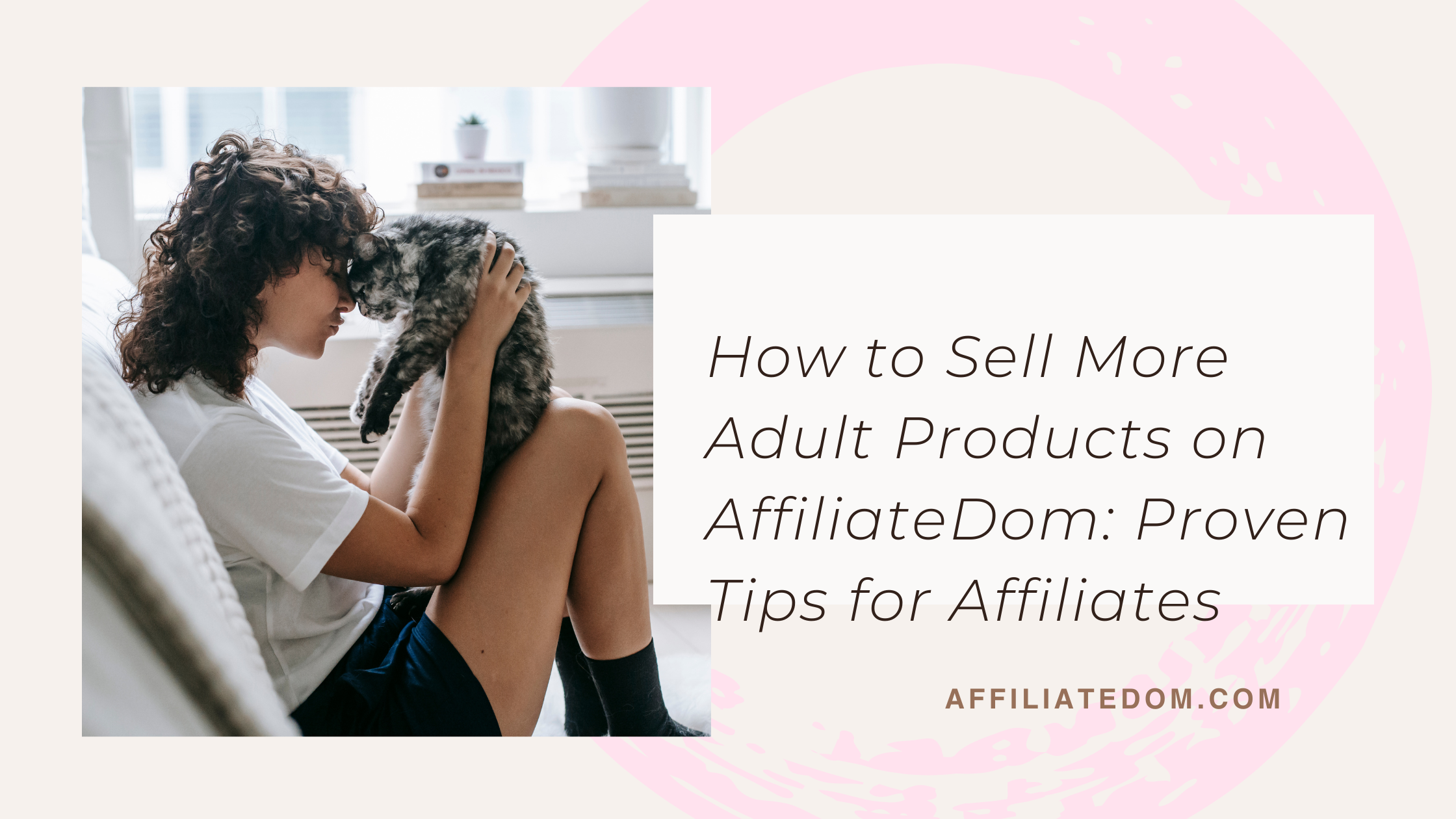 How to Sell More Adult Products on AffiliateDom Proven Tips for Affiliates